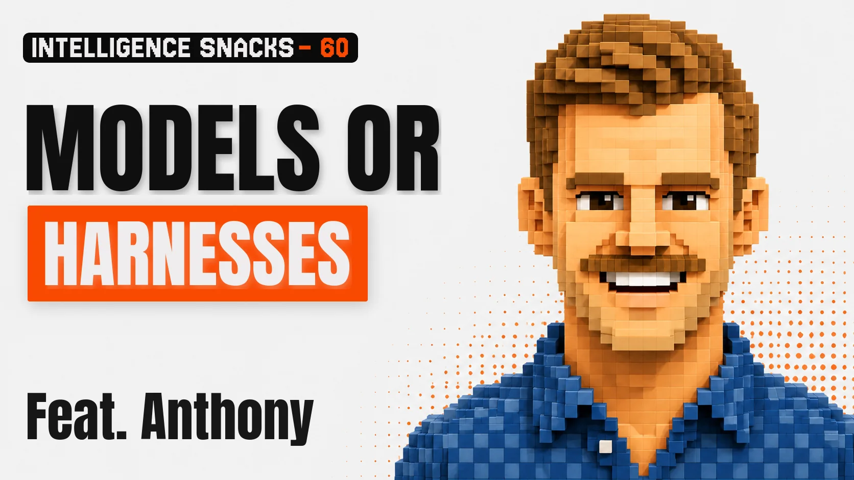 Episode 60: Models or Harnesses